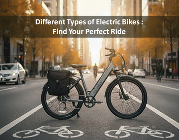 Different Types of Electric Bikes: Find Your Perfect Ride